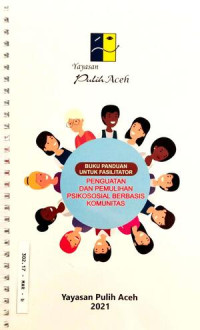 Image of Buku Panduan untuk Fasilitator : Penguatan dan Pemulihan Psikososial berbasis Komunitas