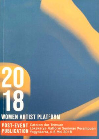 Image of Women Artist Platform 2018 Post Event Publication : Catatan dan Temuan Lokakarya Platform Seniman Perempuan Yogyakarta, 4-6 Mei 2018