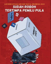 Image of Laporan Situasi Hak-Hak Digital Indonesia 2023 : Sudah Roboh Tertimpa Pemilu Pula
