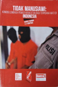 Image of Tidak Manusiawi : Kondisi Lembaga Pemasyarakatan bagi Terpidana Mati di Indonesia