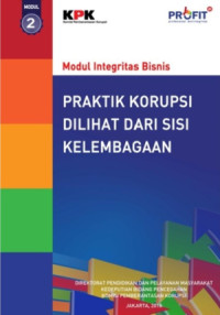 Image of Modul Integritas Bisnis : Praktik Korupsi Dilihat Dari Sisi Kelembagaan