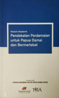 Image of Naskah Akademik : Pendekatan Perdamaian untuk Papua Damai dan Bermartabat