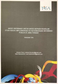 Image of Akses Informasi untuk Akses kepada Keadilan Studi Kasus Implementasi UU Keterbukaan Informasi Publik di Jawa Tengah