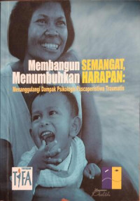 Image of Membangun Semangat, Menumbuhkan Harapan : Menanggulangi Dampak Psikologis Pascaperistiwa Traumatis