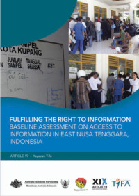 Image of Fulfilling The Righht to Information : Baseline Assessment on Access to Information in East Nusa Tenggara Indonesia