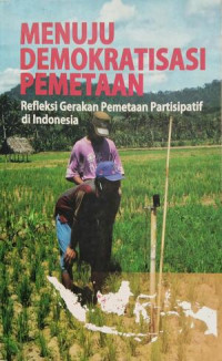 Image of Menuju Demokratisasi Pemetaan : Refleksi Gerakan Pemetaan Partisipatif di Indonesia