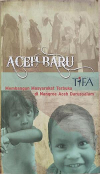 Image of Aceh Baru : Membangun Masyarakat Terbuka di Nangroe Aceh Darussalam