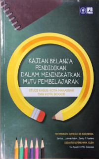 Image of Kajian Belanja Pendidikan dalam Meningkatkan Mutu Pembelajaran : Studi Kasus Kota Makassar dan Kota Bogor