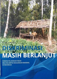 Image of Diskriminasi Masih Berlanjut : Kondisi Pelayanan Publik bagi Kelompok Keagamaan Marjinal di Indonesia